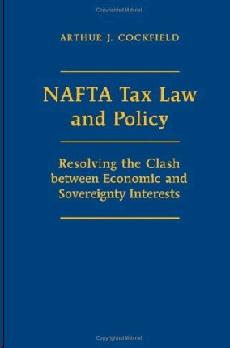 Nafta Tax Law And Policy: Resolving The Clash Between Economic And Sovereignty Interests