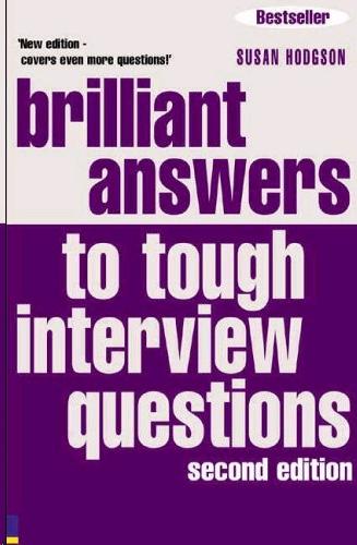 Brilliant Answers To Tough Interview Questions