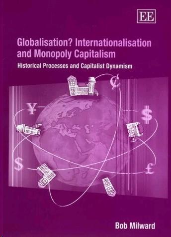 Globalisation? Internationalisation And Monopoly Capitalism: Historical Processes And Capitalist "Dynamism.". Dynamism.