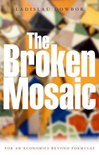 The Broken Mosaic: For An Economics Beyond Equations.