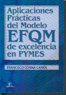 Aplicaciones Practicas del Modelo Efqm de Excelencia en Pymes.