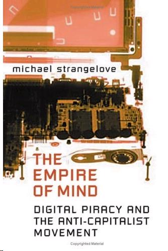 The Empire Of Mind: Digital Piracy And The Anti-Capitalist Movement.