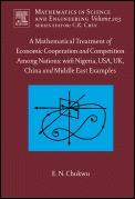 A Mathematical Treatment Of Economic Cooperation And Competition Among Nations, With Nigeria, Usa, Uk, "China, And The Middle East Examples, 203". China, And The Middle East Examples, 203