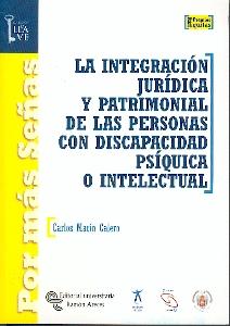 La Integracion Juridica y Patrimonial de las Peronas con Discapacidad Psiquica o Intelectual.