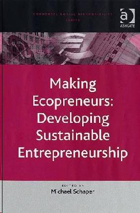 Making Ecopreneurs: Developing Sustainable Entrepreneurship.