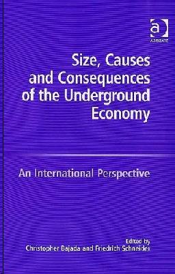 Size, Causes And Consequences Of The Underground Economy: An International Perspective.