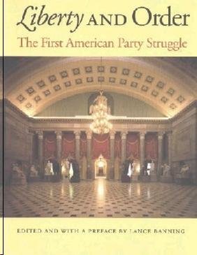 Liberty And Order: The First American Party Struggle.