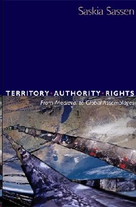 Territory, Authority, Rights: From Medieval To Global Assemblages.