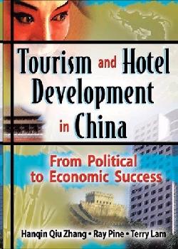 Tourism And Hotel Development In China: From Political To Economic Success.