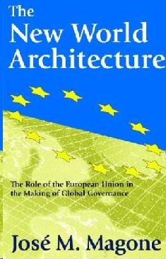 The New World Architecture: The Role Of The European Union In The Making Of Global Governance.