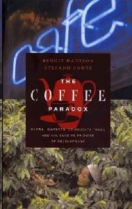 The Coffee Paradox: Global Markets, Commodity Trade And The Elusive Promise Of Development