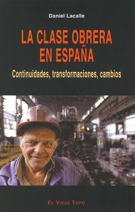 La Clase Obrera en España. Continuidades, Transformaciones, Cambios.