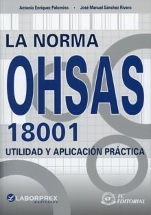 La Norma Ohsas 18001. "Utilidad y Aplicación Práctica". Utilidad y Aplicación Práctica