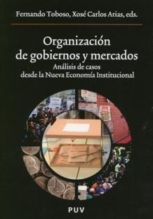Organización de Gobiernos y Mercados "Análisis de Casos desde la Nueva Economía Institucional"
