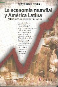La Economía Mundial y América Latina "Tendencias, Problemas y Desafíos"