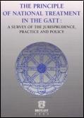 The Principle Of National Treatment In The Gatt "A Survey Of The Jurisprudence, Practice And Policy"