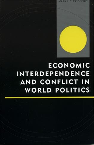 Economic Interdependence And Conflict In World Politics