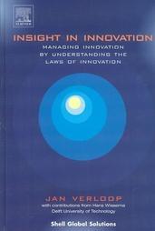 Insight In Innovation: Managing Innovation By Understanding The Laws Of Innovation