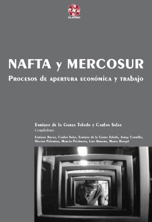 Nafta y Mercosur. "Procesos de apertura económica y trabajo"
