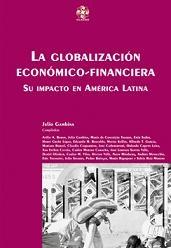 La Globalización Económico-Financiera "Su Impacto en América Latina"
