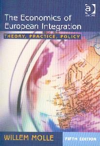 The Economics Of European Integration: Theory, Practice, Policy.