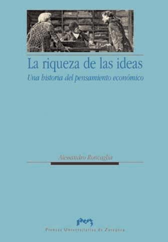 La Riqueza de las Ideas "Una Historia del Pensamiento Económico"