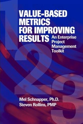 Value-Based Metrics For Improving Results: An Enterprise Project Management Toolkit.