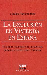 La Exclusión en Vivienda en España : un Análisis Ecónomico de su Extensión, Dinámica y Efectos sobre El