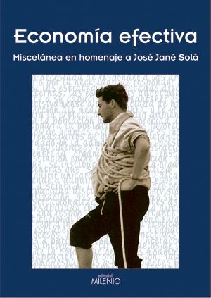 Economía Efectiva: Miscelánea en Homenaje a José Jané Solá. Volúmenes 1 y 2