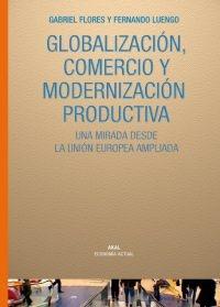 Globalizacion, Comercio y Modernizacion Productiva. una Mirada desde la Union Europea Ampliada.