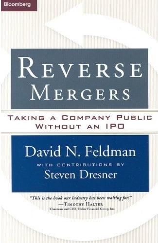 Reverse Mergers. Taking a Company Public Without An Ipo.