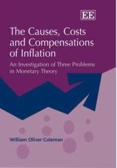 The Causes, Costs And Compensations Of Inflation "An Investigation Of Three Problems In Monetary Theory". An Investigation Of Three Problems In Monetary Theory