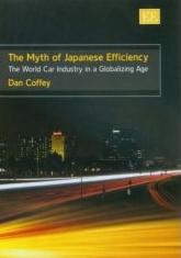 The Myth Of Japanese Efficiency: The World Car Industry In a Globalizing Age.