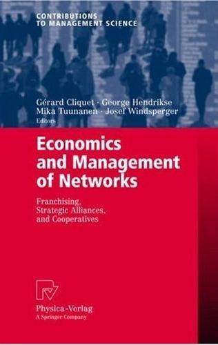 Economics And Management Of Networks: Franchising, Strategic Alliances, And Cooperatives