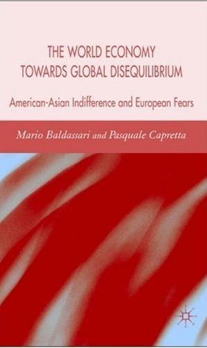 The World Economy Towards Global Disequilibrium: American-Asian Indifference And European Fears