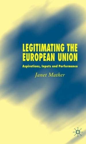 Legitimating The European Union: Aspirations, Inputs And Performance