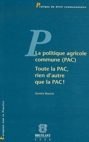 La Politique Agricole Commune (Pac) : Toute la Pac, Rien D'Autre que la Pac !