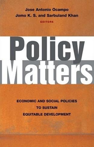 Policy Matters. Economic And Social Policies To Sustain Equitable Development.