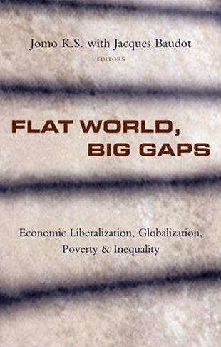 Flat World, Big Gaps. Economic Liberalization, Globalization, Poverty And Inequality.