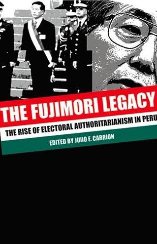 The Fujimori Legacy: The Rise Of Electoral Authoritarianism In Peru.