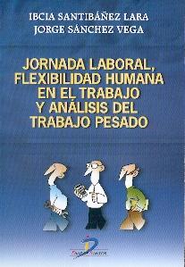 Jornada Laboral, Flexibilidad Humana en el Trabajo y Análisis del Trabajo Pesado.