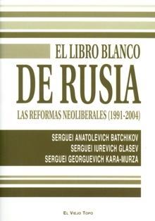 El Libro Blanco de Rusia. "Las Reformas Neoliberales (1991-2004)"