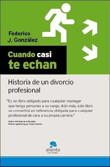 Cuando Casi te Echan "Historia de un Divorcio Profesional". Historia de un Divorcio Profesional