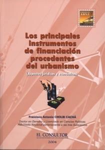 Los Principales Instrumentos de Financiación Procedentes de Urbanismo. "Aspectos Jurídicos y Económicos". Aspectos Jurídicos y Económicos