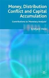 Money, Distribution Conflict And Capital Accumulation "Contributions To 'Monetary Analysis'". Contributions To 'Monetary Analysis'
