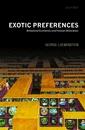 Exotic Preferences. Behavioral Economics And Human  Motivation.