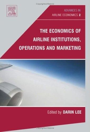 The Economics Of Airline Institutions, Operations And Marketing. Advances In Airline Economics 2.