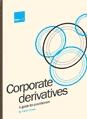 Corporate Derivatives: Practical Insights For Real-Life Understanding.