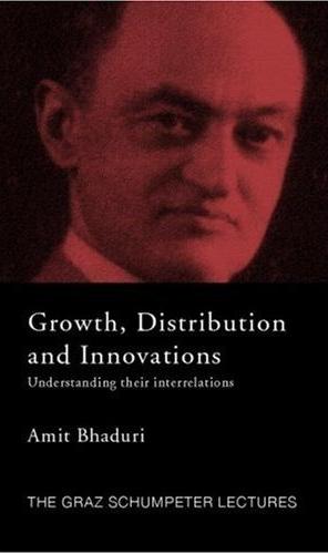Growth, Distribution And Innovations: Understanding Their Interrelations