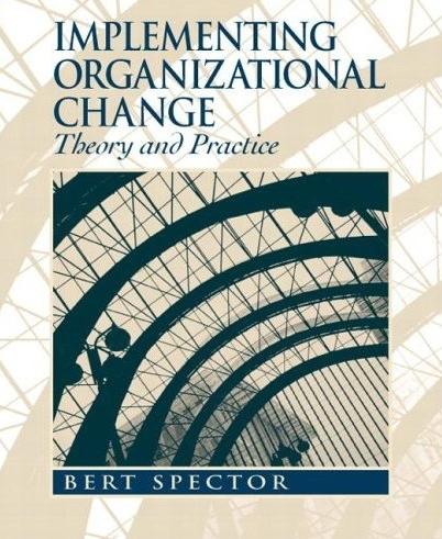 Implementing Organizational Change Theory And Practice.